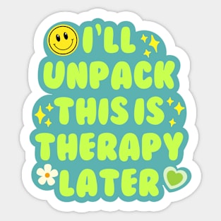 I'll unpack this in therapy later Sticker